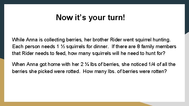 Now it’s your turn! While Anna is collecting berries, her brother Rider went squirrel