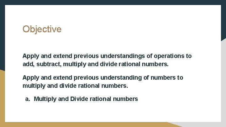 Objective Apply and extend previous understandings of operations to add, subtract, multiply and divide
