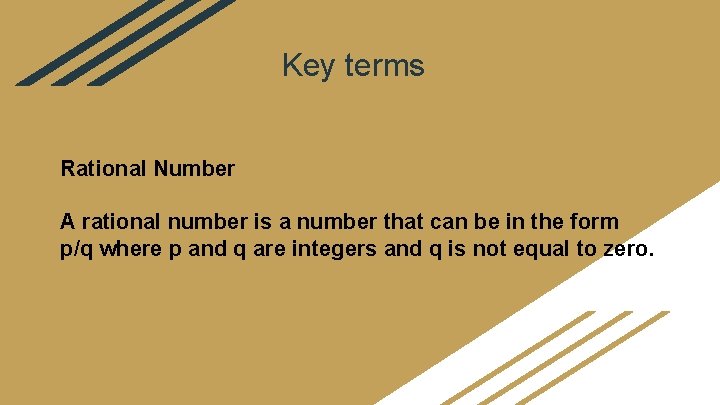 Key terms Rational Number A rational number is a number that can be in