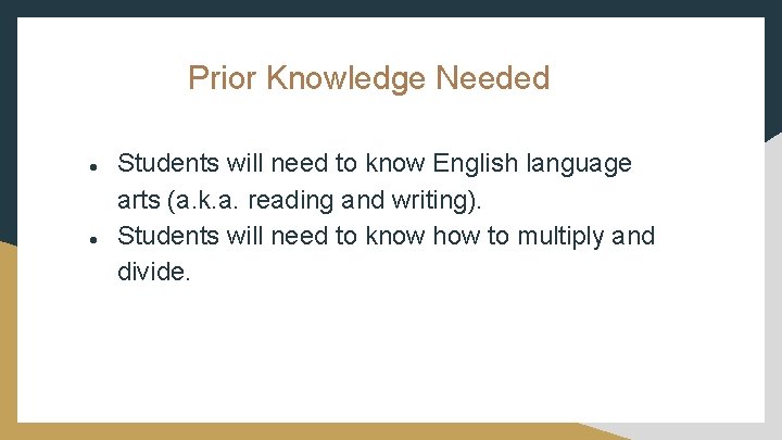 Prior Knowledge Needed ● ● Students will need to know English language arts (a.