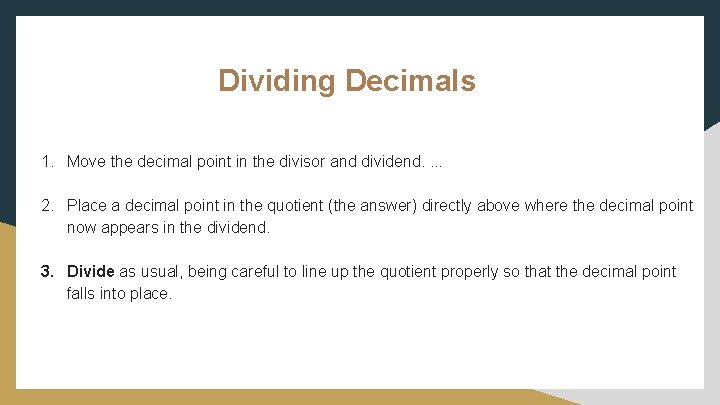 Dividing Decimals 1. Move the decimal point in the divisor and dividend. . 2.