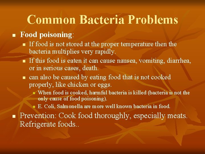 Common Bacteria Problems n Food poisoning: n n n If food is not stored