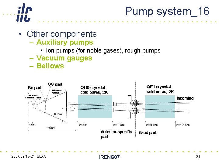 Pump system_16 • Other components – Auxiliary pumps • Ion pumps (for noble gases),