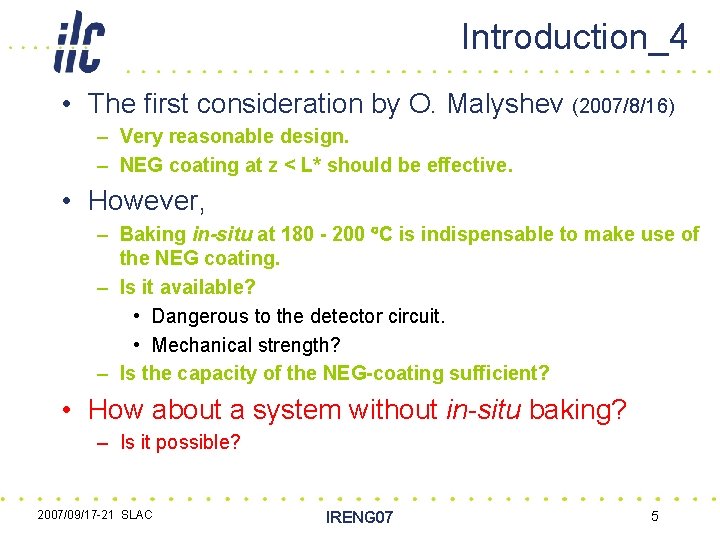 Introduction_4 • The first consideration by O. Malyshev (2007/8/16) – Very reasonable design. –