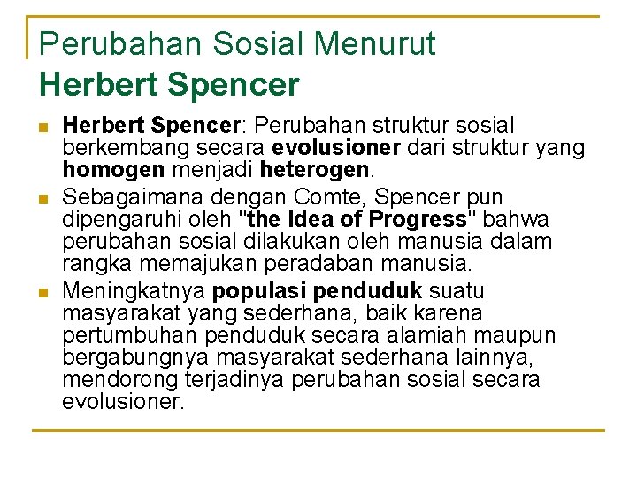 Perubahan Sosial Menurut Herbert Spencer n n n Herbert Spencer: Perubahan struktur sosial berkembang