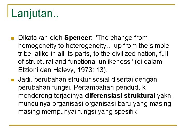 Lanjutan. . n n Dikatakan oleh Spencer: "The change from homogeneity to heterogeneity. .