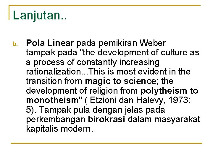 Lanjutan. . b. Pola Linear pada pemikiran Weber tampak pada "the development of culture