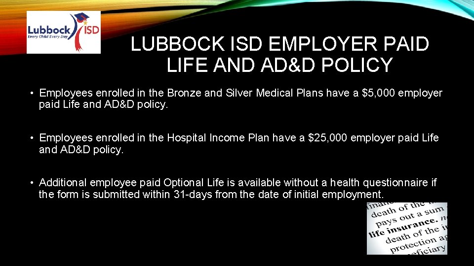 LUBBOCK ISD EMPLOYER PAID LIFE AND AD&D POLICY • Employees enrolled in the Bronze