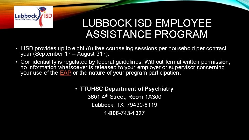 LUBBOCK ISD EMPLOYEE ASSISTANCE PROGRAM • LISD provides up to eight (8) free counseling