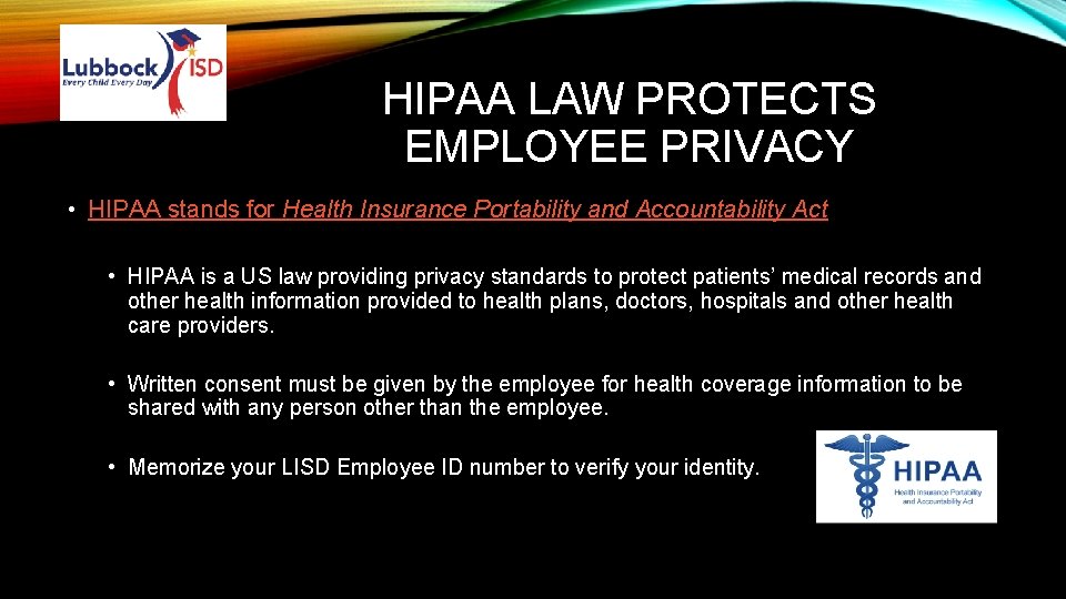 HIPAA LAW PROTECTS EMPLOYEE PRIVACY • HIPAA stands for Health Insurance Portability and Accountability