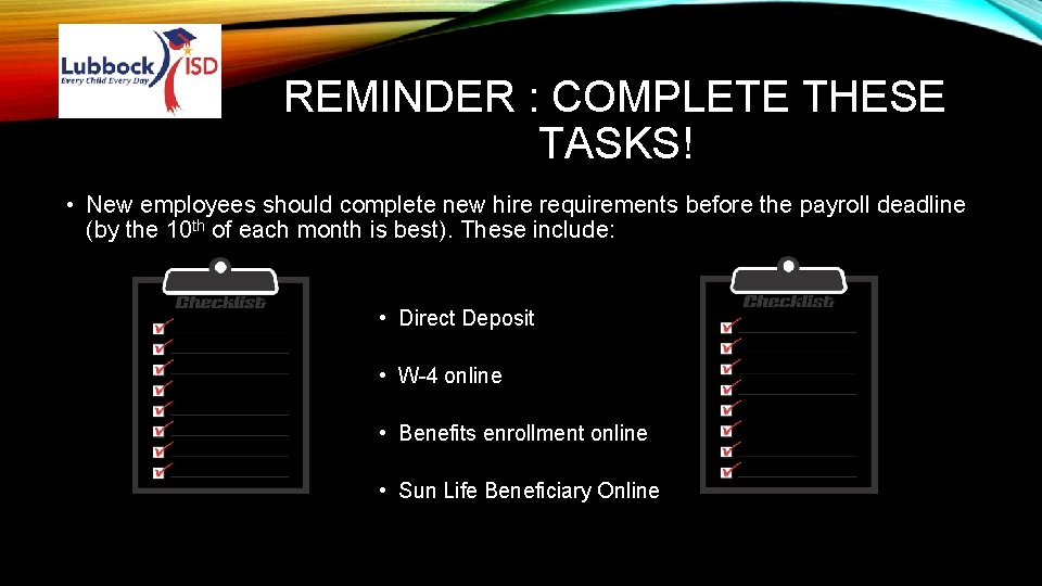 REMINDER : COMPLETE THESE TASKS! • New employees should complete new hire requirements before