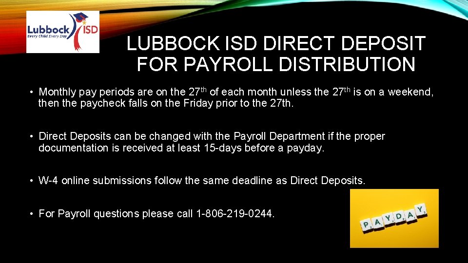 LUBBOCK ISD DIRECT DEPOSIT FOR PAYROLL DISTRIBUTION • Monthly pay periods are on the