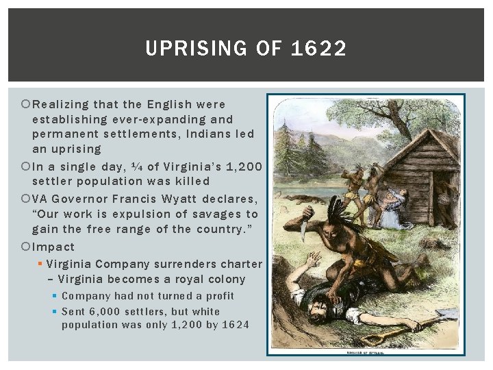 UPRISING OF 1622 Realizing that the English were establishing ever-expanding and permanent settlements, Indians