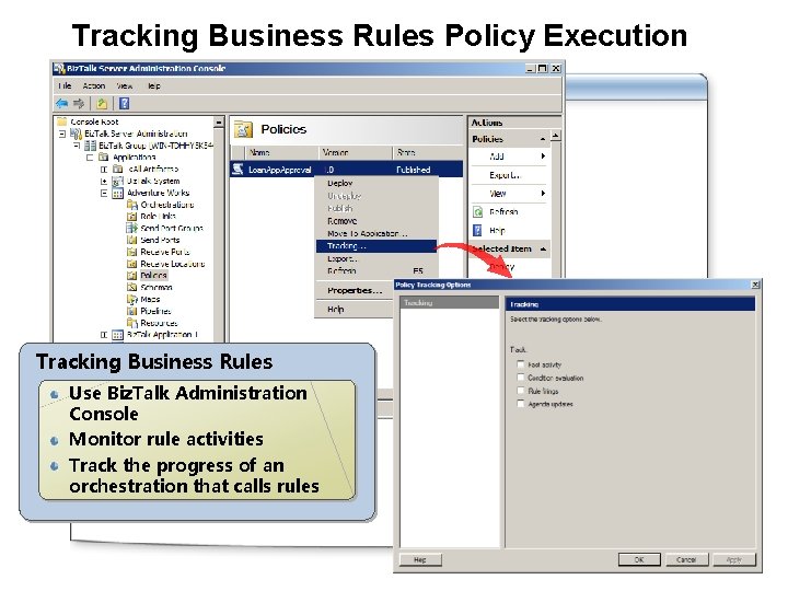 Tracking Business Rules Policy Execution Tracking Business Rules Use Biz. Talk Administration Console Monitor