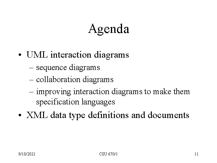 Agenda • UML interaction diagrams – sequence diagrams – collaboration diagrams – improving interaction