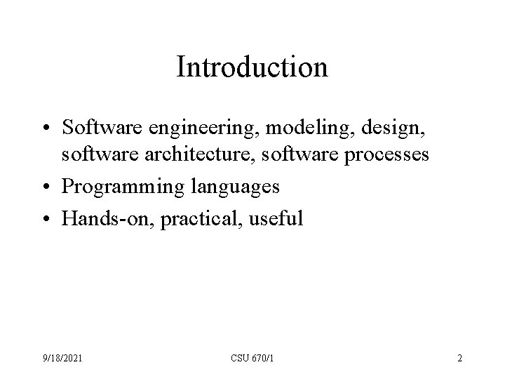 Introduction • Software engineering, modeling, design, software architecture, software processes • Programming languages •
