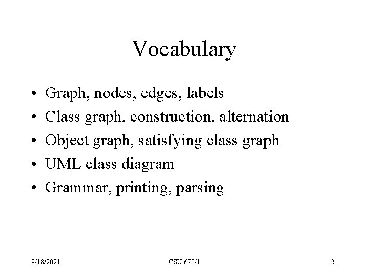 Vocabulary • • • Graph, nodes, edges, labels Class graph, construction, alternation Object graph,