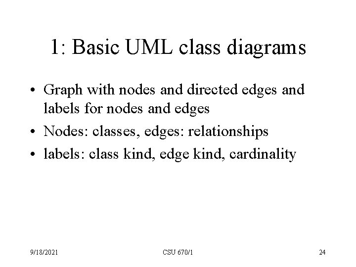 1: Basic UML class diagrams • Graph with nodes and directed edges and labels