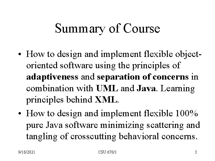 Summary of Course • How to design and implement flexible objectoriented software using the