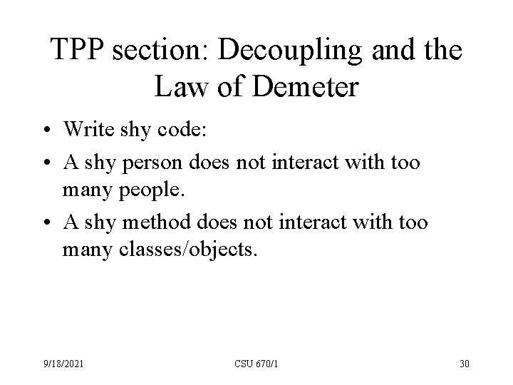 TPP section: Decoupling and the Law of Demeter • Write shy code: • A