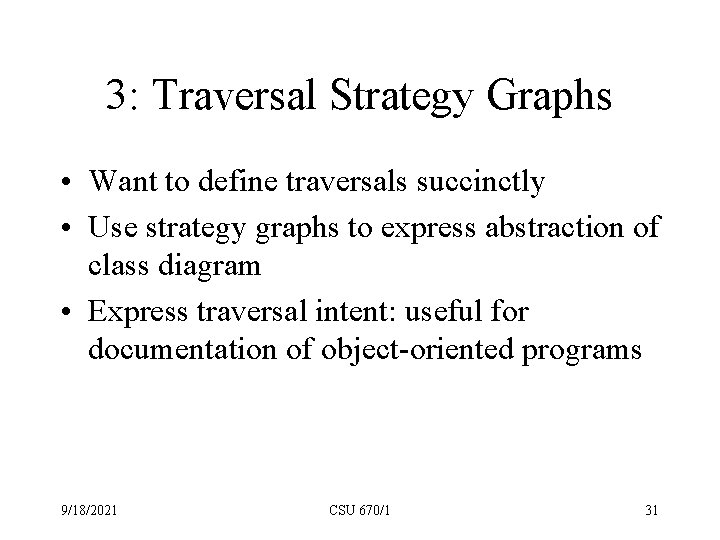 3: Traversal Strategy Graphs • Want to define traversals succinctly • Use strategy graphs