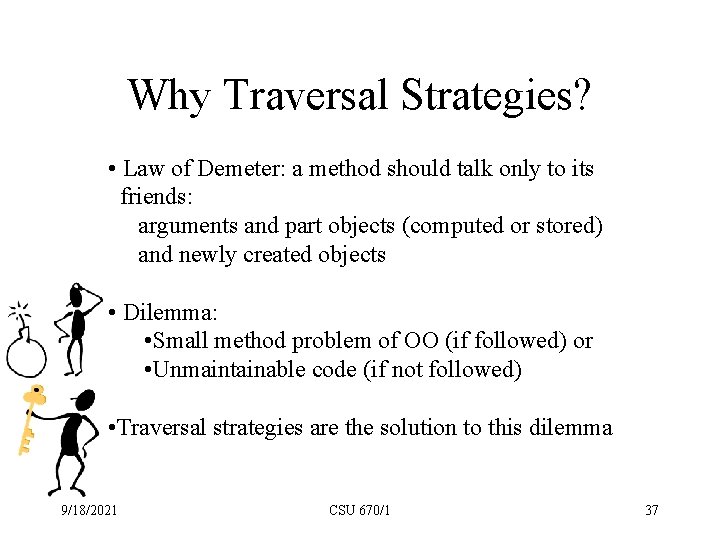 Why Traversal Strategies? • Law of Demeter: a method should talk only to its