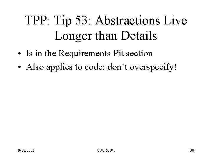 TPP: Tip 53: Abstractions Live Longer than Details • Is in the Requirements Pit