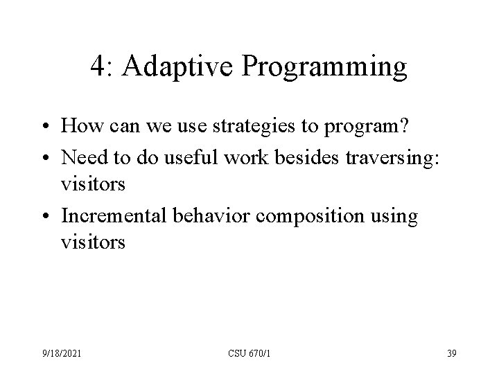 4: Adaptive Programming • How can we use strategies to program? • Need to