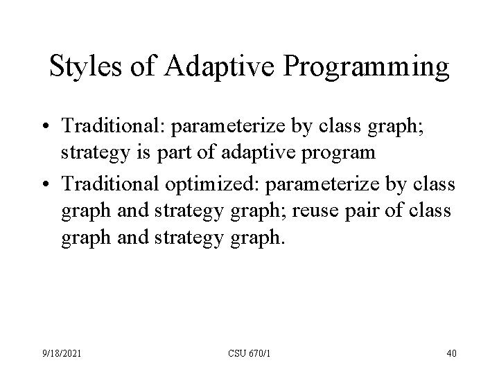 Styles of Adaptive Programming • Traditional: parameterize by class graph; strategy is part of