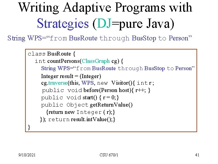 Writing Adaptive Programs with Strategies (DJ=pure Java) String WPS=“from Bus. Route through Bus. Stop