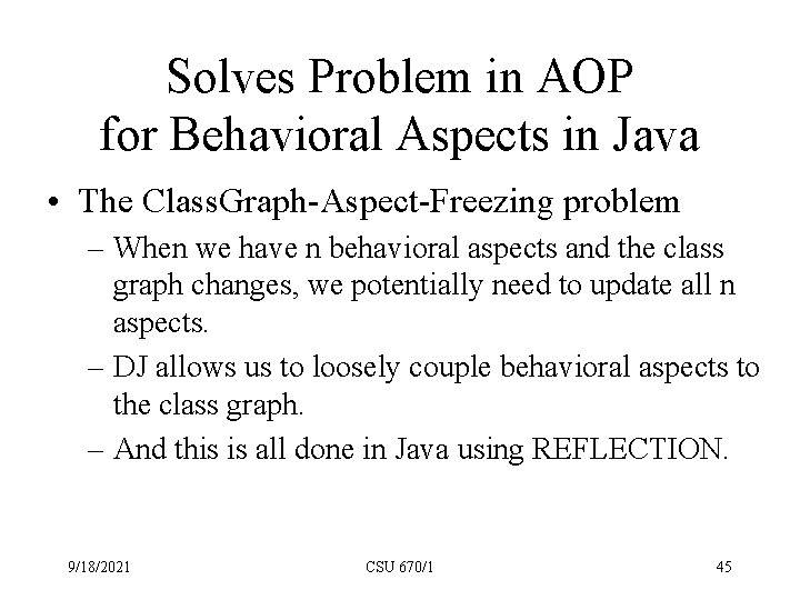 Solves Problem in AOP for Behavioral Aspects in Java • The Class. Graph-Aspect-Freezing problem