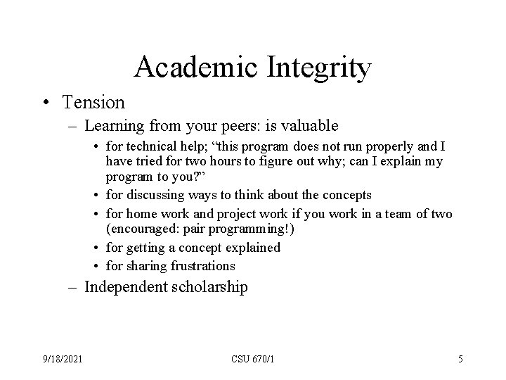 Academic Integrity • Tension – Learning from your peers: is valuable • for technical