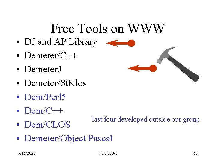 Free Tools on WWW • • DJ and AP Library Demeter/C++ Demeter. J Demeter/St.