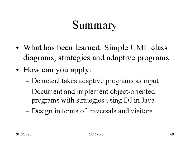 Summary • What has been learned: Simple UML class diagrams, strategies and adaptive programs