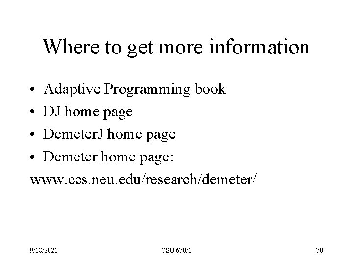 Where to get more information • Adaptive Programming book • DJ home page •