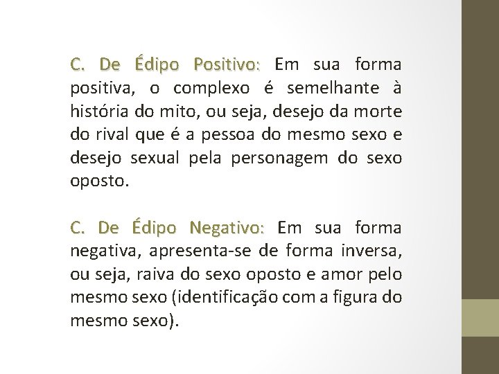 C. De Édipo Positivo: Em sua forma positiva, o complexo é semelhante à história