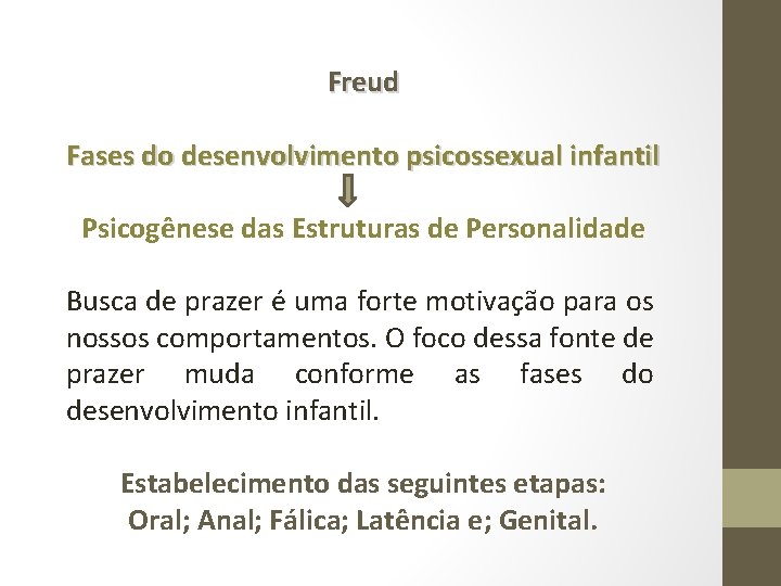 Freud Fases do desenvolvimento psicossexual infantil Psicogênese das Estruturas de Personalidade Busca de prazer