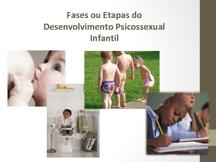 Fases ou Etapas do Desenvolvimento Psicossexual Infantil 