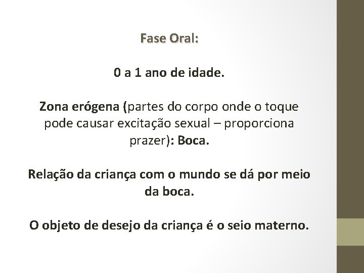 Fase Oral: 0 a 1 ano de idade. Zona erógena (partes do corpo onde