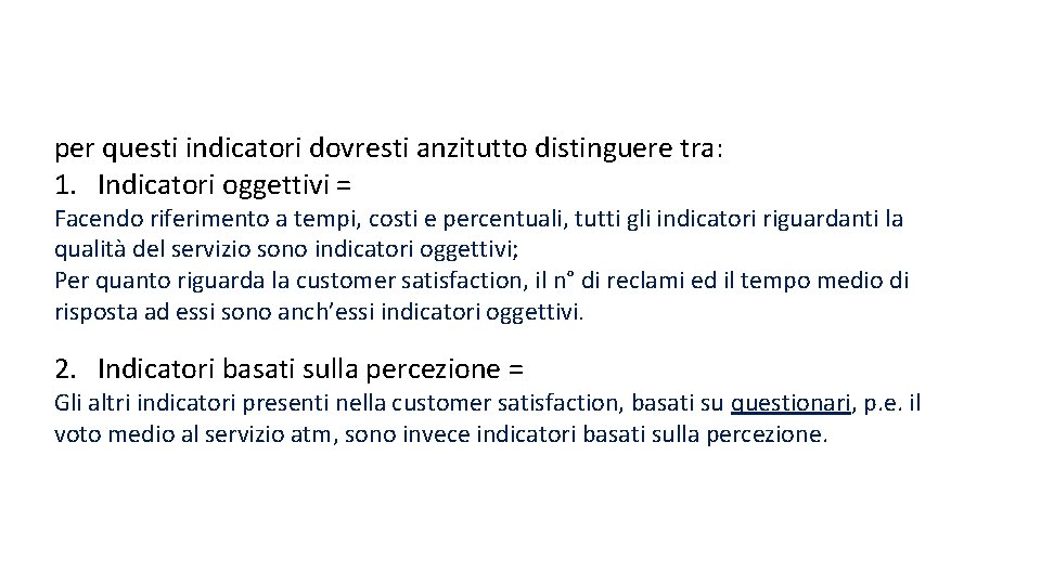 per questi indicatori dovresti anzitutto distinguere tra: 1. Indicatori oggettivi = Facendo riferimento a