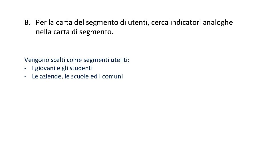 B. Per la carta del segmento di utenti, cerca indicatori analoghe nella carta di