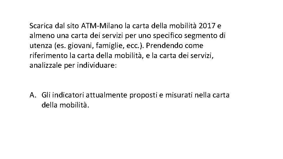 Scarica dal sito ATM-Milano la carta della mobilità 2017 e almeno una carta dei