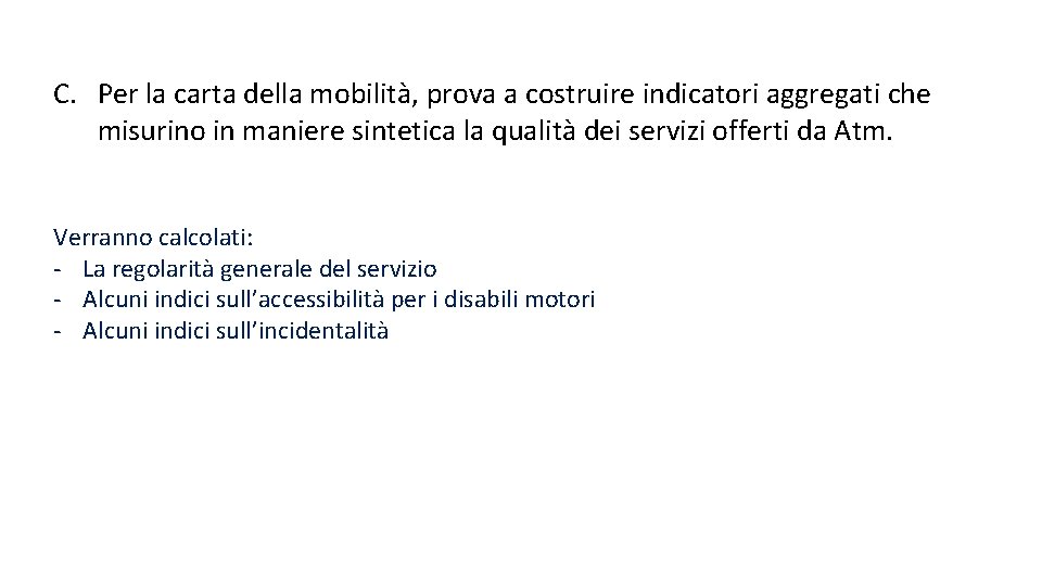 C. Per la carta della mobilità, prova a costruire indicatori aggregati che misurino in