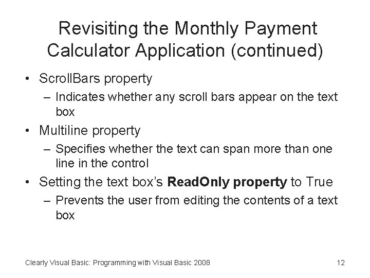 Revisiting the Monthly Payment Calculator Application (continued) • Scroll. Bars property – Indicates whether