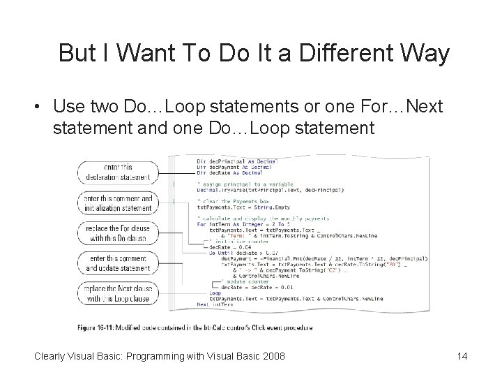 But I Want To Do It a Different Way • Use two Do…Loop statements