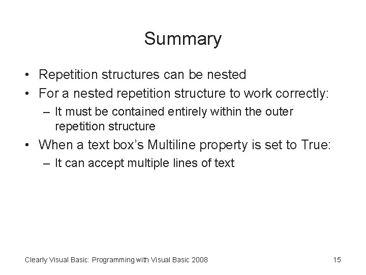 Summary • Repetition structures can be nested • For a nested repetition structure to