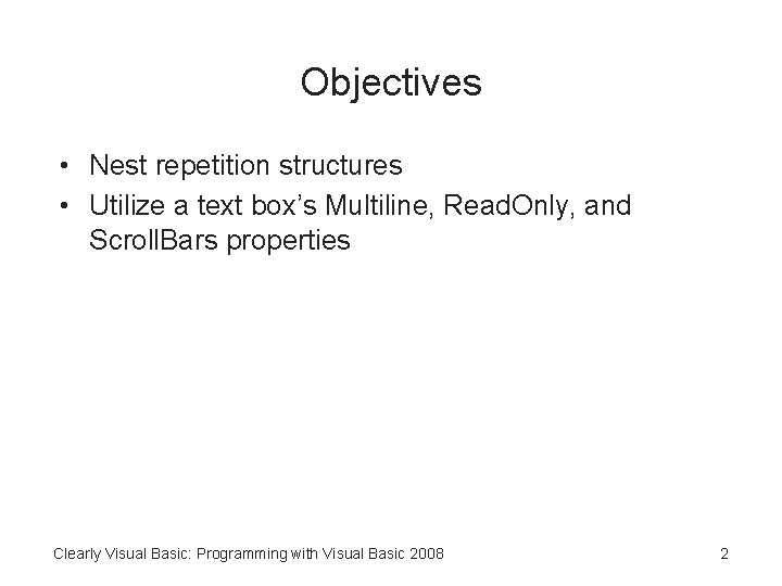 Objectives • Nest repetition structures • Utilize a text box’s Multiline, Read. Only, and