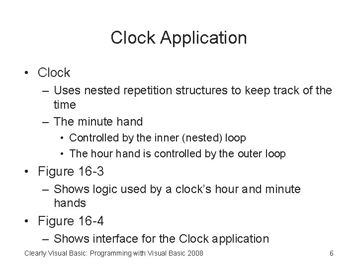 Clock Application • Clock – Uses nested repetition structures to keep track of the