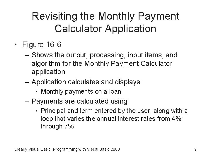 Revisiting the Monthly Payment Calculator Application • Figure 16 -6 – Shows the output,