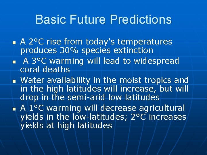 Basic Future Predictions n n A 2°C rise from today's temperatures produces 30% species